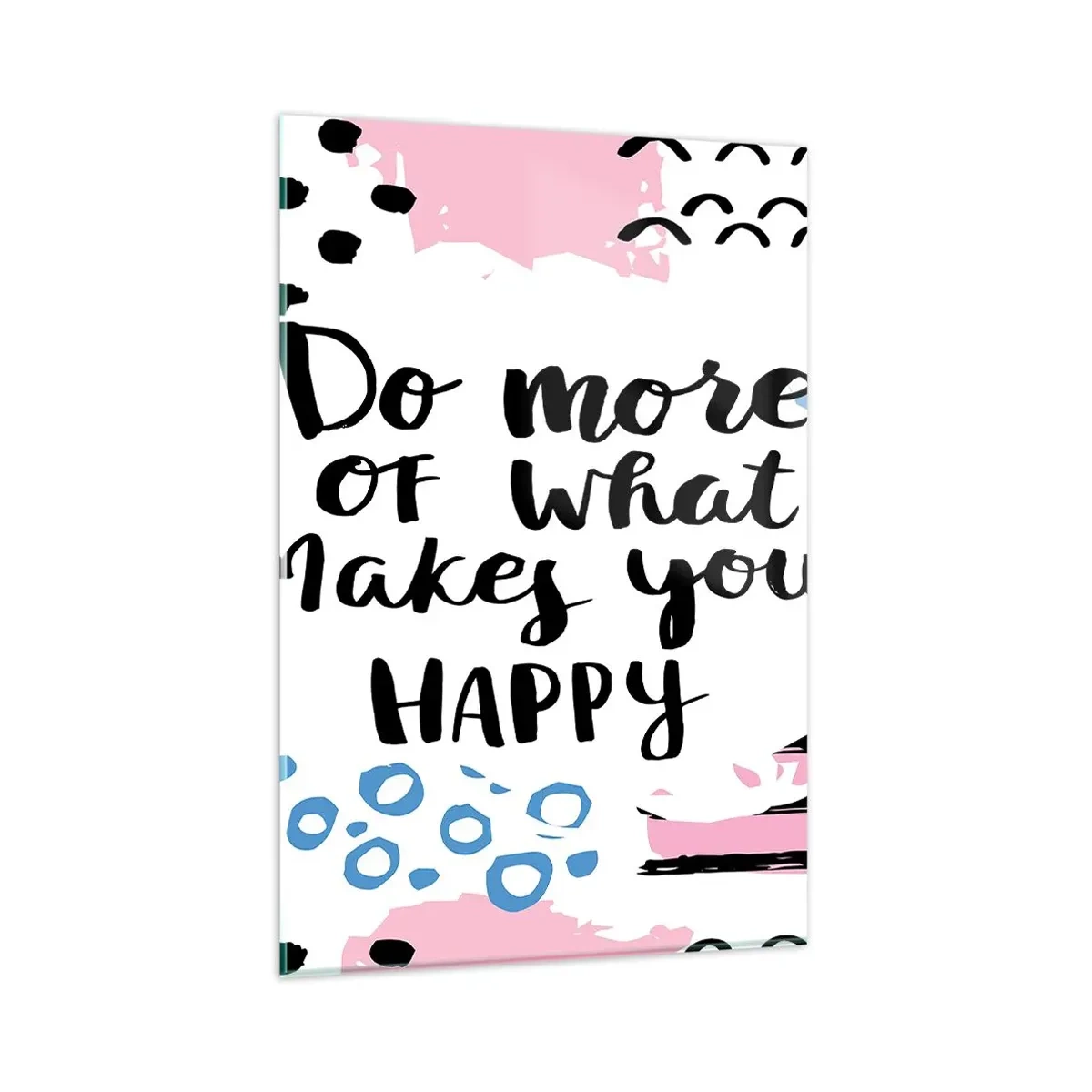 Tablou pe sticlă - Cum să fii fericit - 80x120 cm