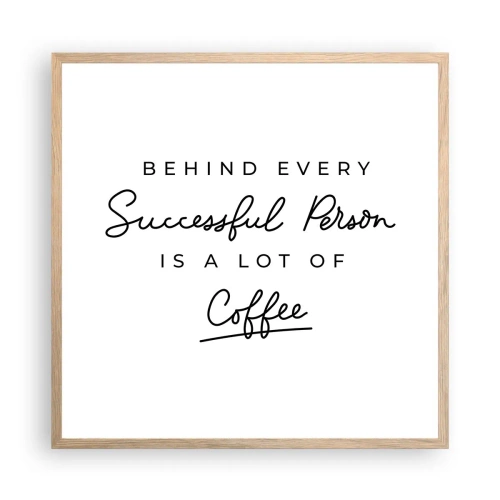 Poster în ramă de stejar deschis - Secretul succesului - 60x60 cm