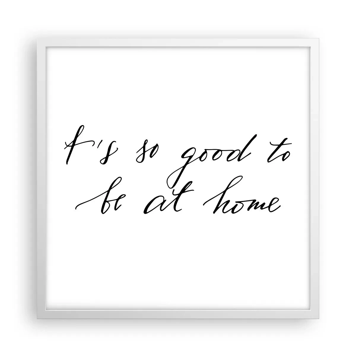 Poster în ramă albă - Cât de adevărat - 50x50 cm