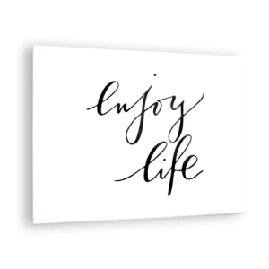 Tablou pe sticlă - Inscripția minimalistă „Bucură-te de viață” cu negru pe fundal alb - 70x50cm - Nimic de adăugat... - Decorațiune modernă pentru perete pentru living și dormitor ARTTOR