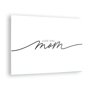 Tablou pe sticlă - Inscripția minimalistă „Te iubesc, mama” cu negru pe fundal alb - 70x50cm - Mare emoție - Decorațiune modernă pentru perete pentru living și dormitor ARTTOR