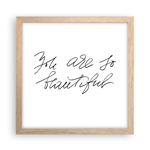 Poster în ramă de stejar deschis - Serios, crede-mă... - 30x30 cm