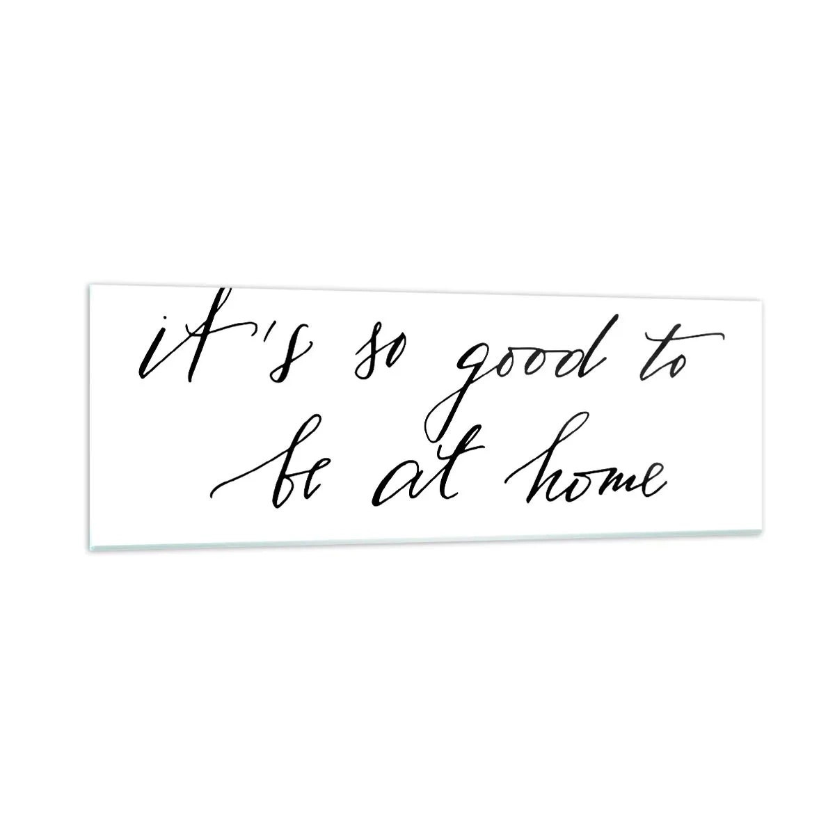 Tablou pe sticlă - Cât de adevărat - 90x30 cm