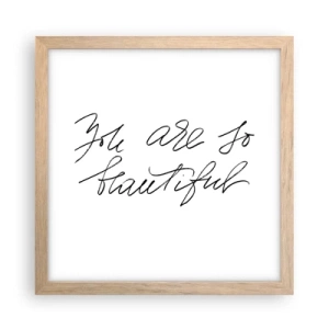 Poster în ramă de stejar deschis - Serios, crede-mă... - 30x30 cm