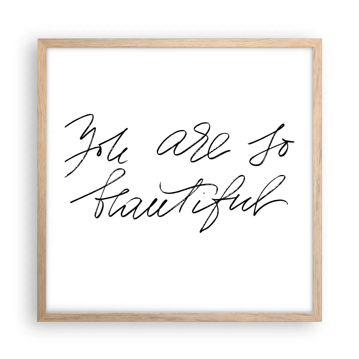 Poster în ramă de stejar deschis - Serios, crede-mă... - 50x50 cm