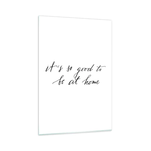 Tablou pe sticlă - Cât de adevărat - 80x120 cm