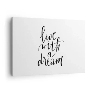 Tablou pe pânză Canvas - O pictură minimalistă cu cuvintele „trăiește cu un vis” în negru pe fundal alb. - 70x50cm - Of course - Decorațiune modernă pentru perete pentru living și dormitor ARTTOR