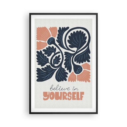 Poster în ramă neagră - Și tu înflorești - 61x91 cm