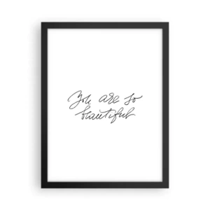 Poster în ramă neagră - Serios, crede-mă... - 30x40 cm