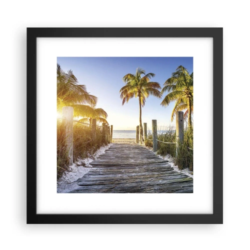 Poster în ramă neagră - Direct în paradis - 30x30 cm