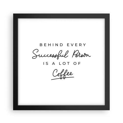 Poster în ramă neagră - Secretul succesului - 30x30 cm