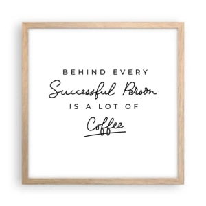 Poster în ramă de stejar deschis - Secretul succesului - 40x40 cm