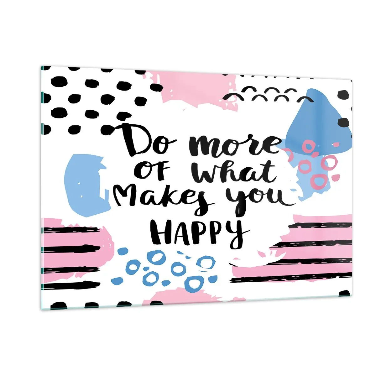 Tablou pe sticlă - Cum să fii fericit - 120x80 cm