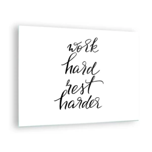 Tablou pe sticlă - Inscripția tipografică „muncește din greu, odihnește-te mai mult” într-un font elegant - 70x50cm - Echilibrul vieții - Decorațiune modernă pentru perete pentru living și dormitor ARTTOR