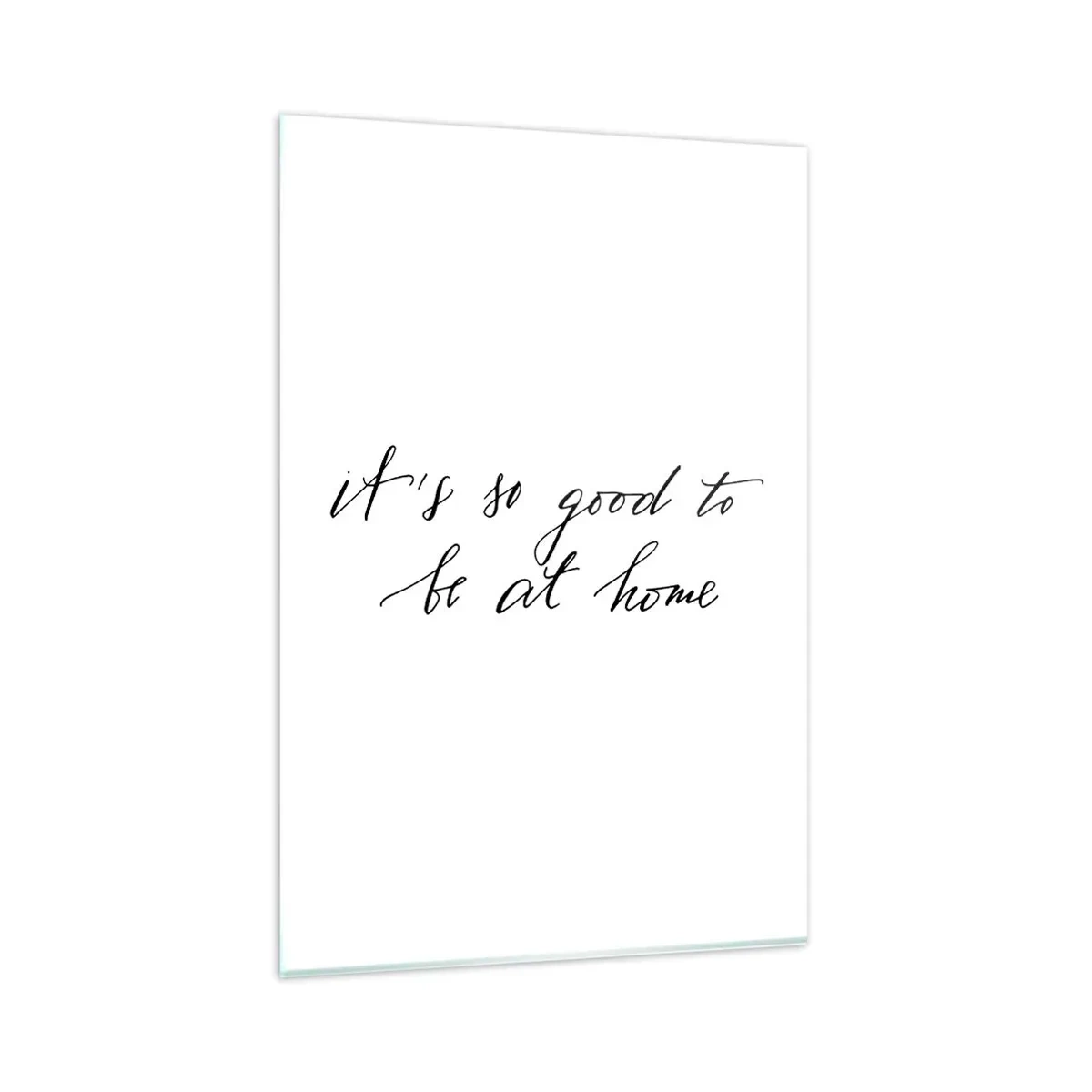 Tablou pe sticlă - Cât de adevărat - 80x120 cm