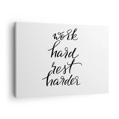 Tablou pe pânză Canvas - Citat „Muncă din greu, odihnește-te mai greu” pe fundal alb - 70x50cm - Echilibrul vieții - Decorațiune modernă pentru perete pentru living și dormitor ARTTOR