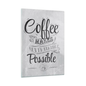 Tablou pe sticlă - Cum să nu iubești cafeaua - 50x70 cm