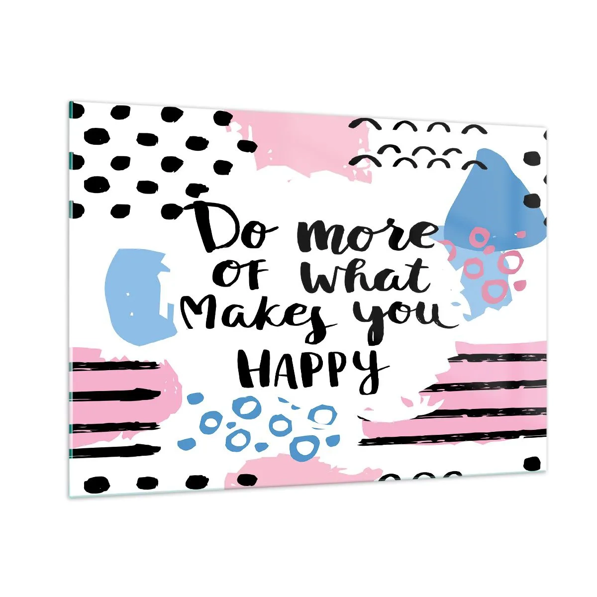 Tablou pe sticlă - Cum să fii fericit - 100x70 cm