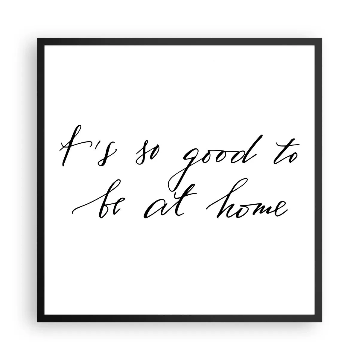 Poster în ramă neagră - Cât de adevărat - 60x60 cm