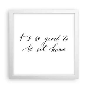 Poster în ramă albă - Cât de adevărat - 30x30 cm