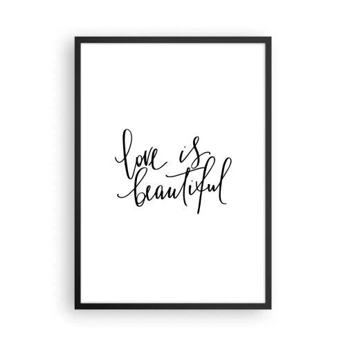 Poster în ramă neagră - Dragostea este frumoasă - inscripții pe fundal alb - 50x70cm - Citiți și repetați - Decorațiune modernă pentru perete pentru living și dormitor ARTTOR