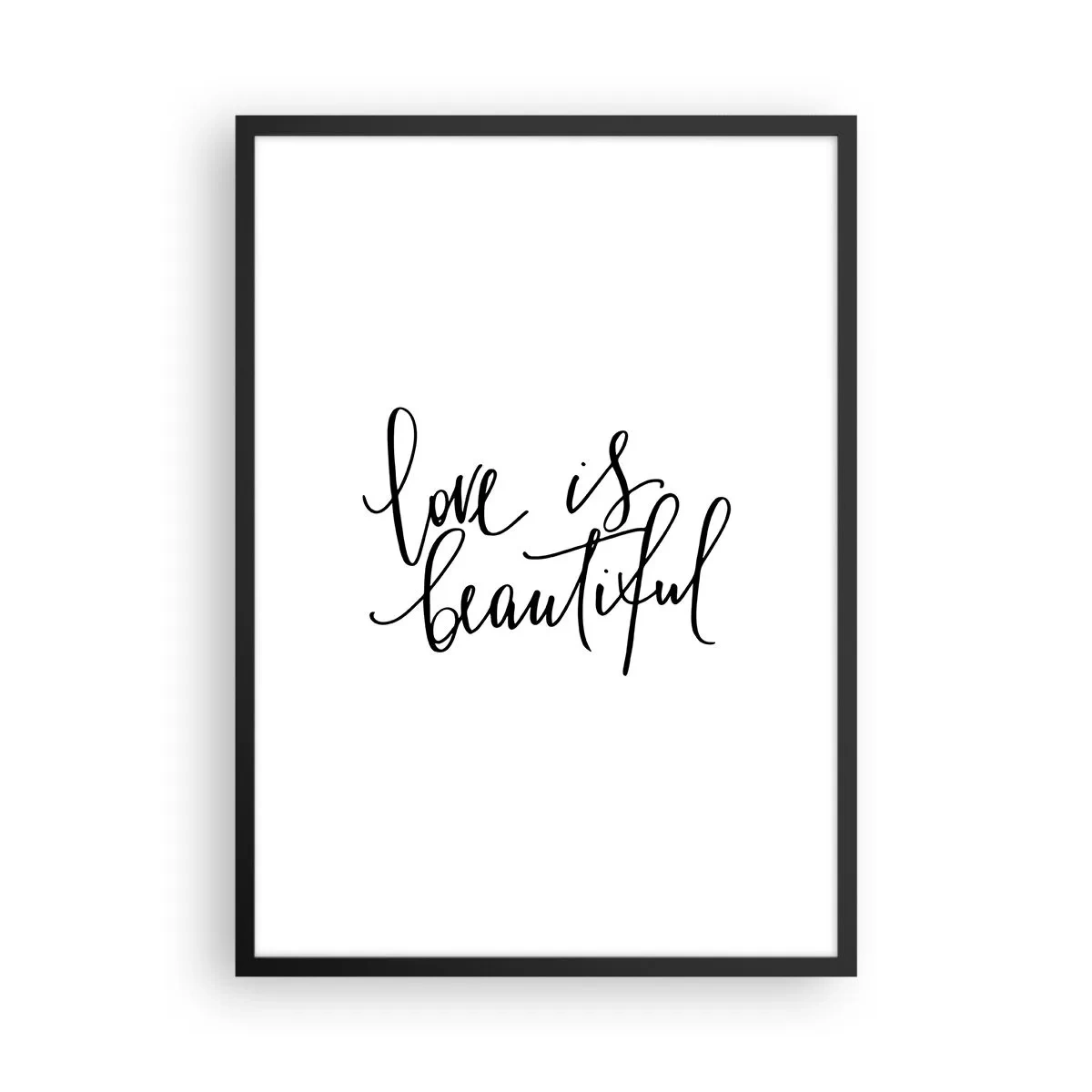 Poster în ramă neagră - Dragostea este frumoasă - inscripții pe fundal alb - 50x70cm - Citiți și repetați - Decorațiune modernă pentru perete pentru living și dormitor ARTTOR